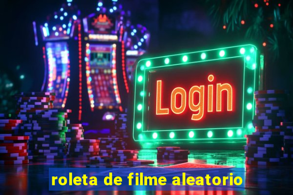 roleta de filme aleatorio